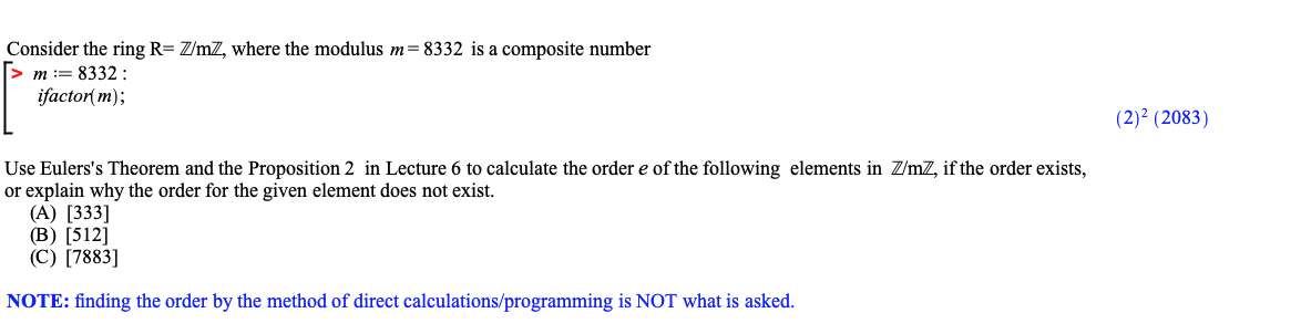  USING MAPLE Consider the ring R=ZmZ, where the modulus m=8332 is