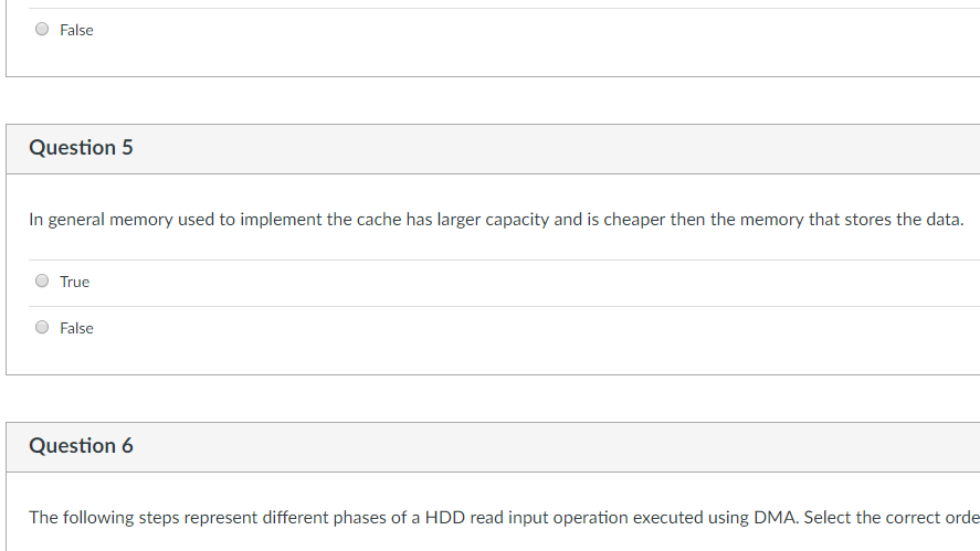  O False Question 5 In general memory used to implement the