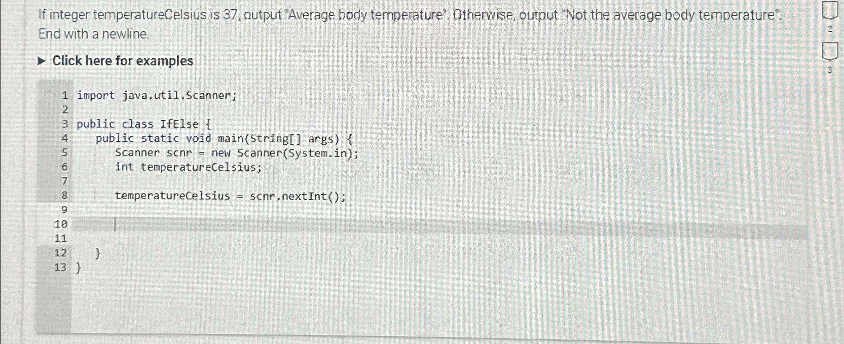  If integer temperatureCelsius is 37, output "Average body temperature". Otherwise, output