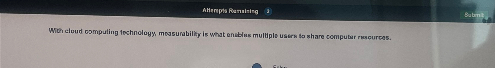  With cloud computing technology, measurability is what enables multiple users to