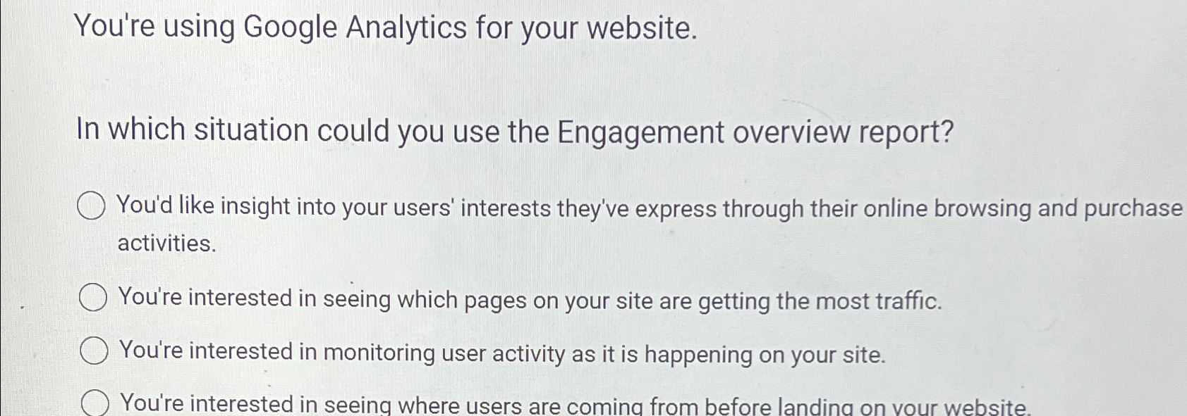  You're using Google Analytics for your website. In which situation could