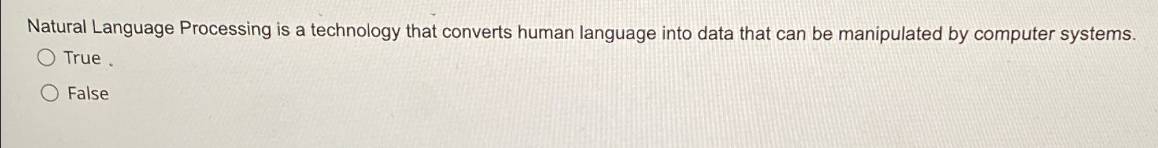  Natural Language Processing is a technology that converts human language into