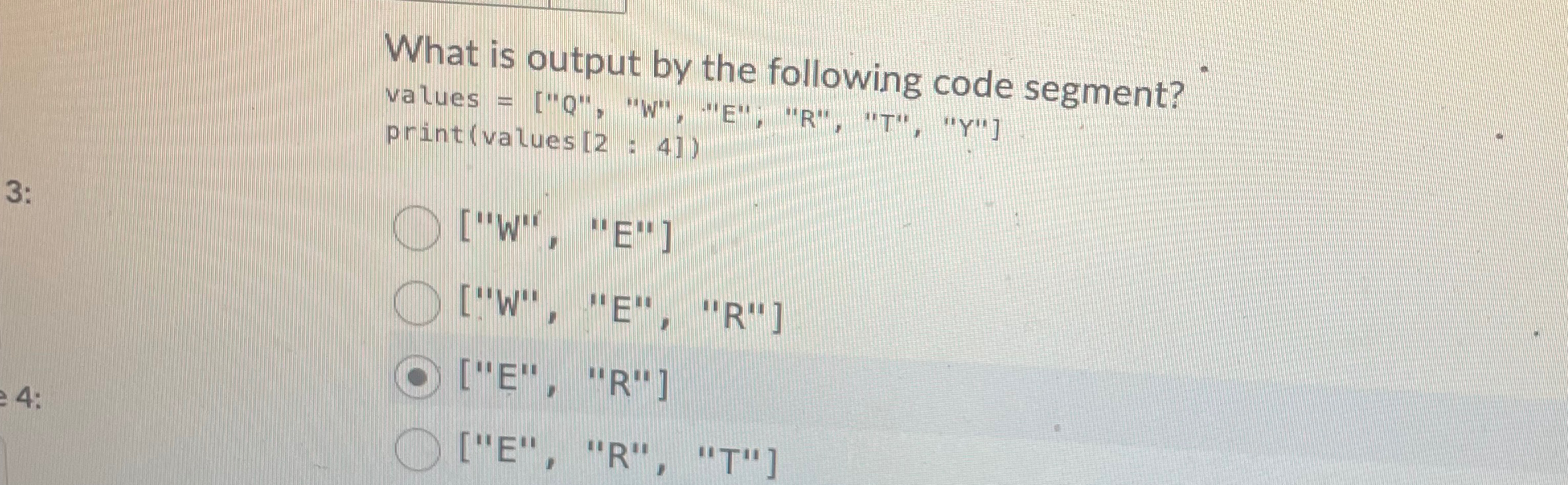  What is output by the following code segment? values ","W","E","R","T","Y"] print