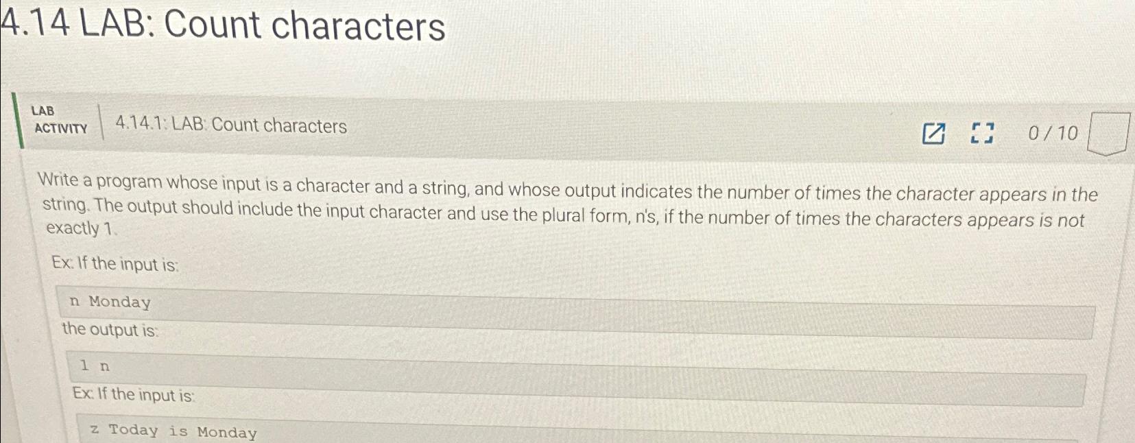  4.14 LAB: Count characters LAB ACTIVITY 4.14.1: LAB: Count characters Write