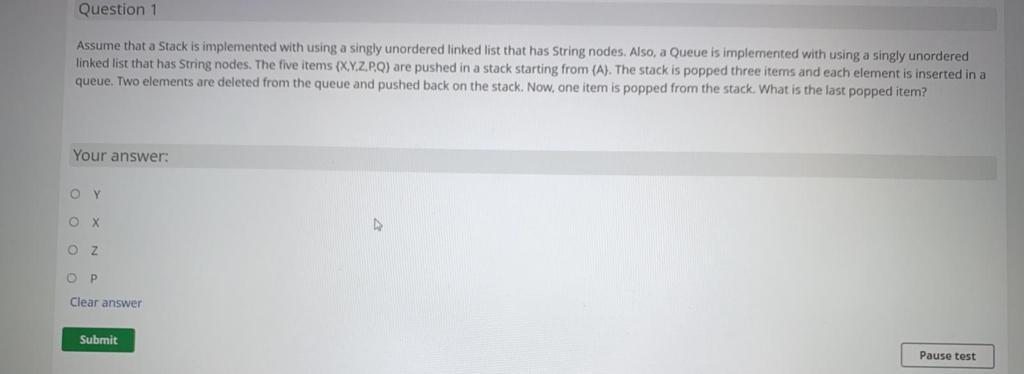  Question 1 Assume that a Stack is implemented with using a