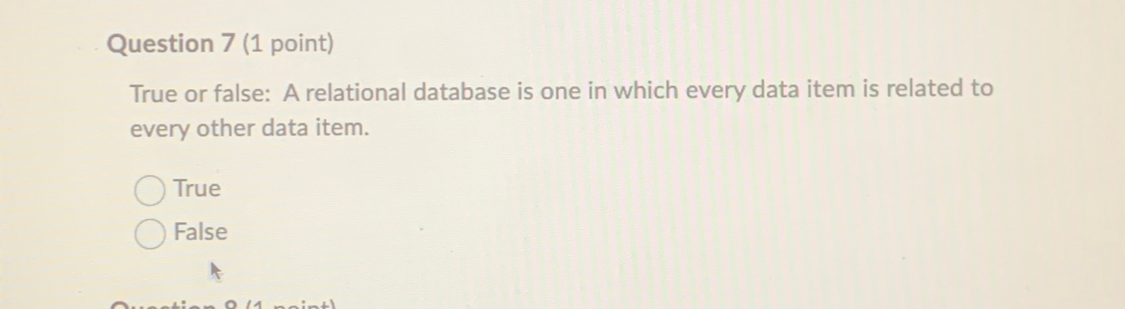  Question 7(1 point) True or false: A relational database is one