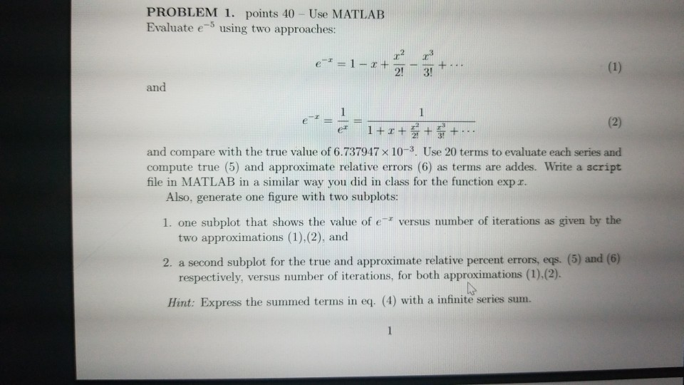  PROBLEM 1. points 40 - Use MATLAB Evaluate e5 using two