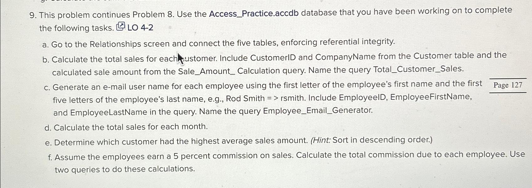  This problem continues Problem 8. Use the Access_Practice.accdb database that you