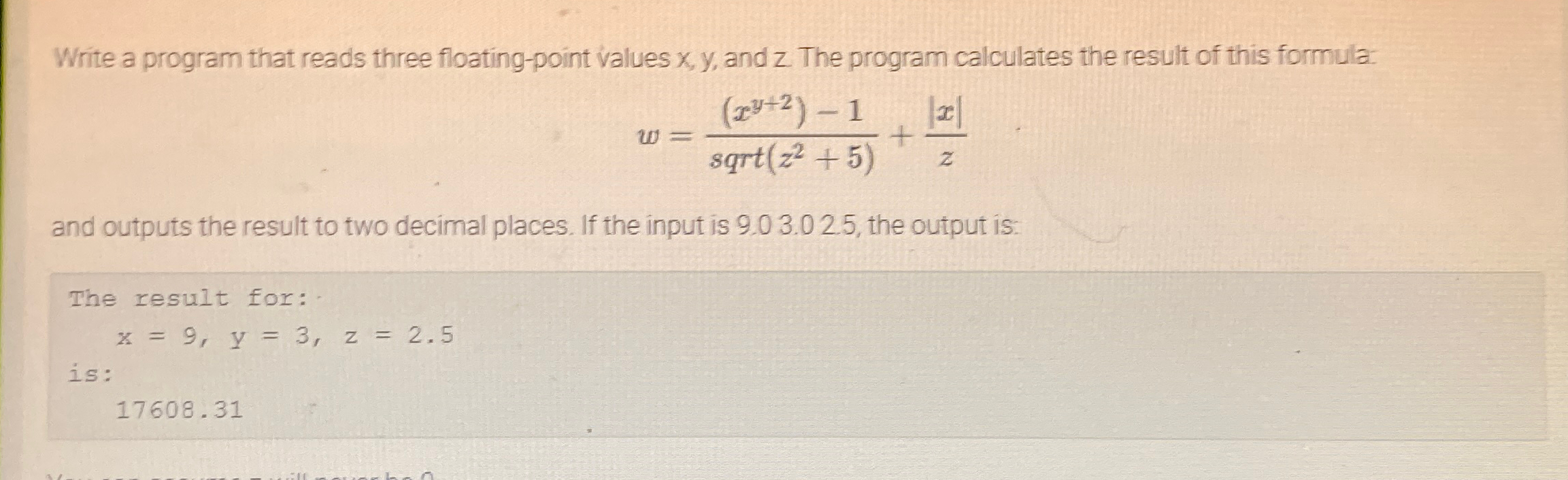  Write a program that reads three floating-point values x,y, and z.