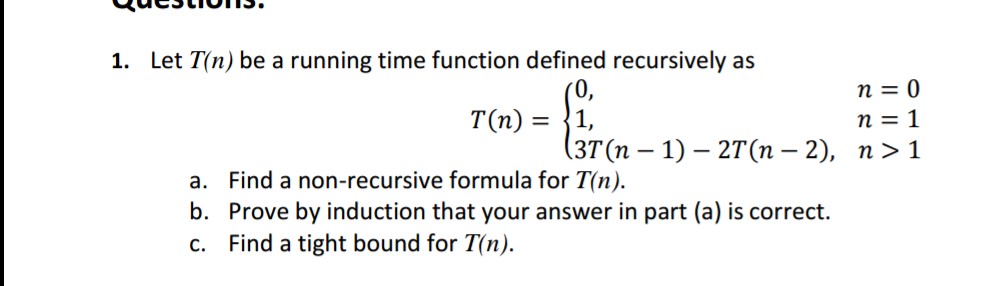 1. Let T(n) be a running time function defined recursively as