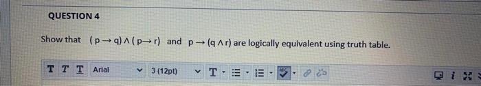 QUESTION 3 Show that pq and (p Aq) (199) are logically equivalent