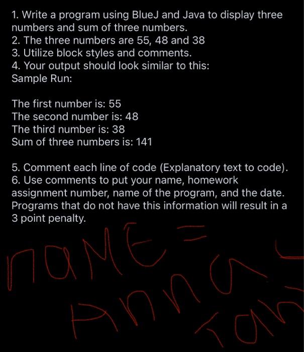  1. Write a program using BlueJ and Java to display three