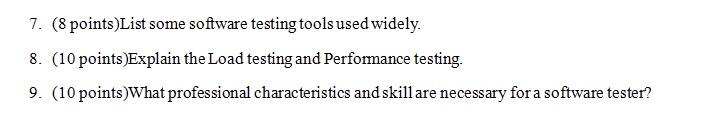 7,8,9 please help me 7. (8 points)List some software testing tools