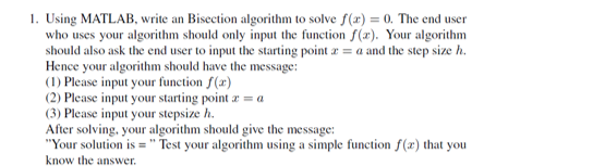 I need professional program 1. Using MATLAB, write an Bisection algorithm to