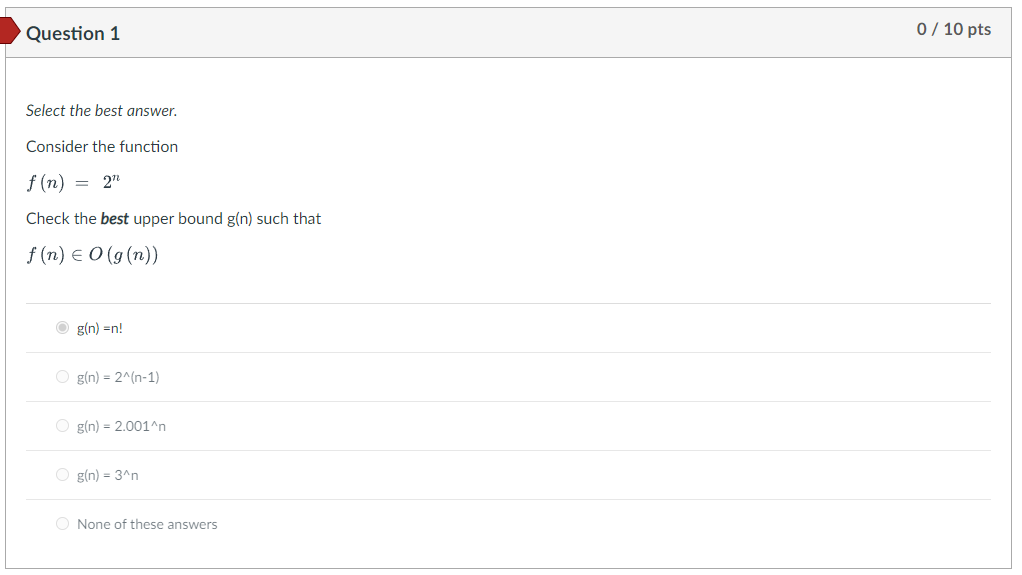  Question 1 0 / 10 pts Select the best answer. Consider