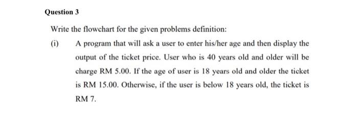  Question 3 Write the flowchart for the given problems definition: (1)
