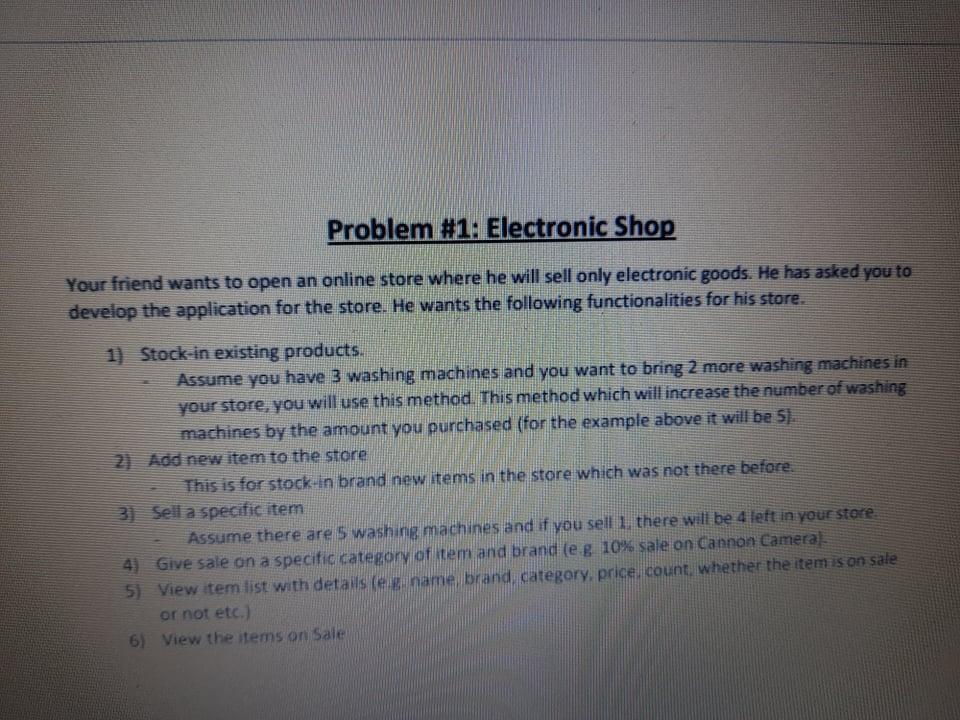 solve this problem using java Problem #1: Electronic Shop Your friend wants