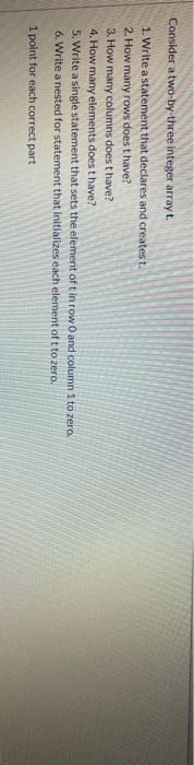  Consider a two-by-three integer arrayt. 1. Write a statement that declares