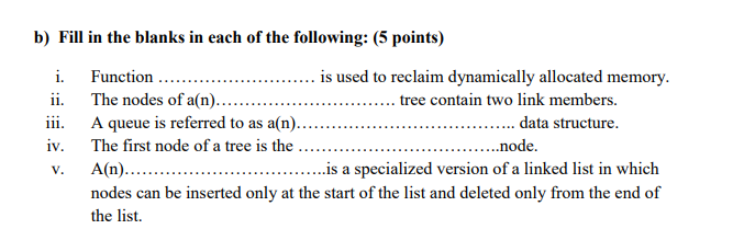 C Programming Data Structures. b) Fill in the blanks in each of