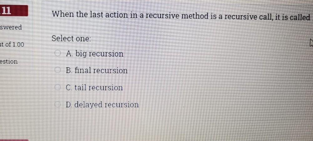  11 When the last action in a recursive method is a