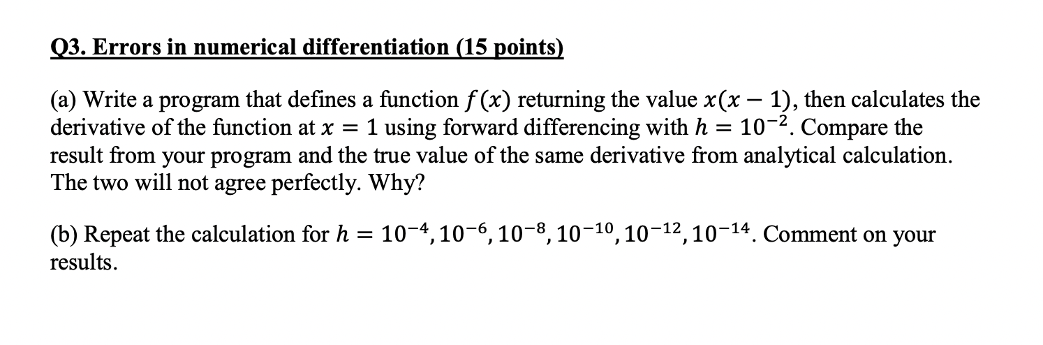 Please provide with full python code thanks Q3. Errors in numerical differentiation