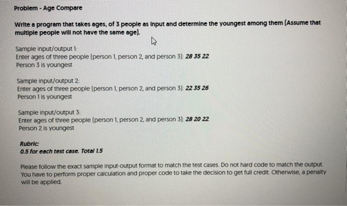 in C language Problem - Age Compare Write a program that takes