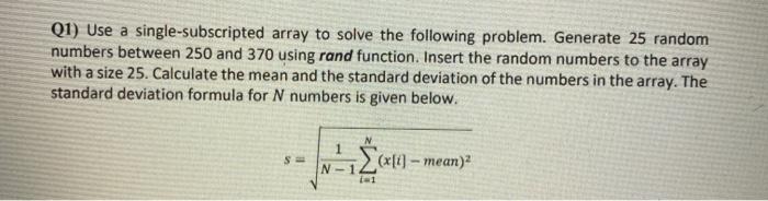  Q1) Use a single-subscripted array to solve the following problem. Generate