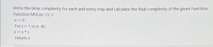  Write the time complexity for each and every step and calculate