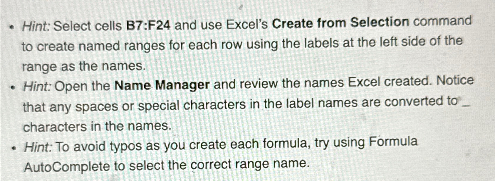 Hint: Select cells B7:F24 and use Excel's Create from Selection command to
