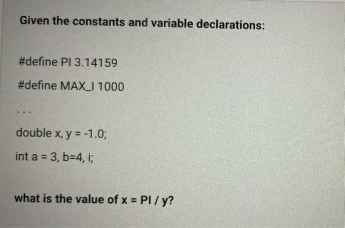 1000 double x, y = -1.0; int a = 3, b=4, i;