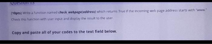 in python language Questo (10pts) Write a function named check webpage address)