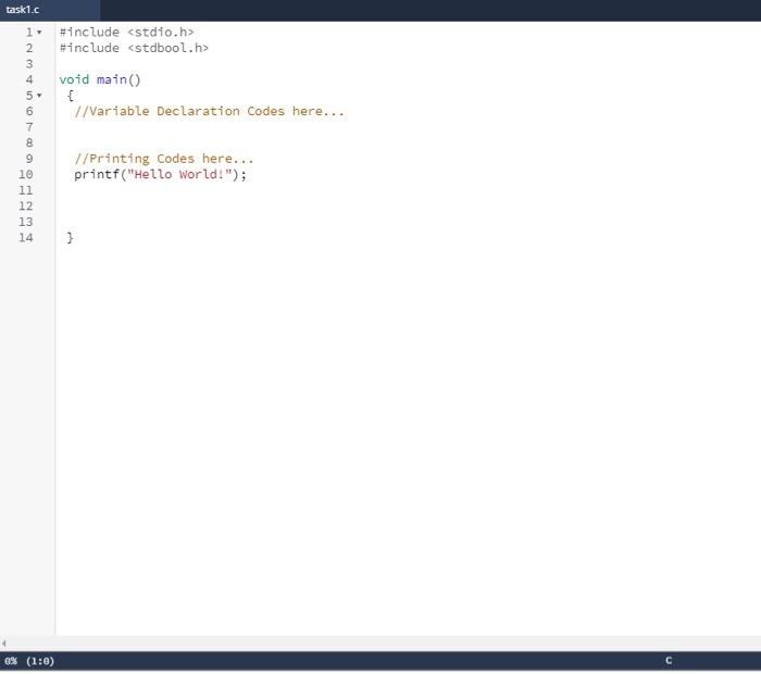  task1.c #include #include void main() { //Variable Declaration Codes here... 1.