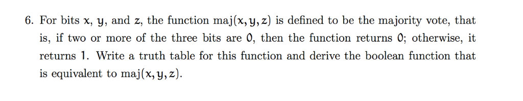  For bits x, y, and z, the function max (x, y,