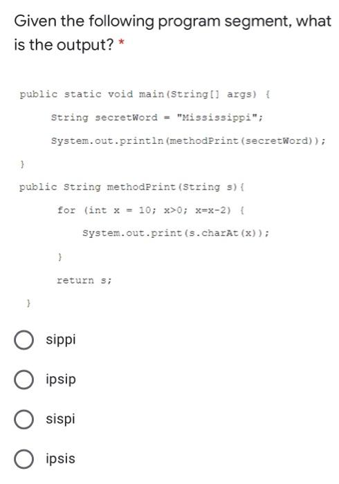  Given the following program segment, what is the output? * public