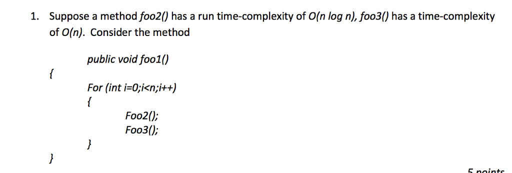  Suppose a method foo2() has a run time-complexity of O(n log