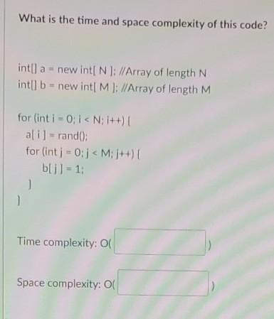  What is the time and space complexity of this code? int[]