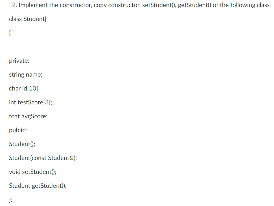  2. Implement the constructor, copy constructor, setStudent(), getStudent() of the following