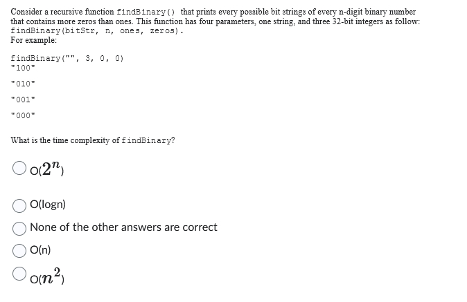  Consider a recursive function findBinary () that prints every possible bit