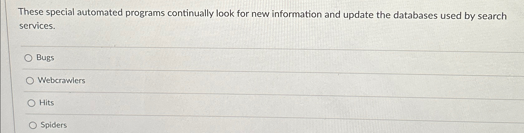  These special automated programs continually look for new information and update