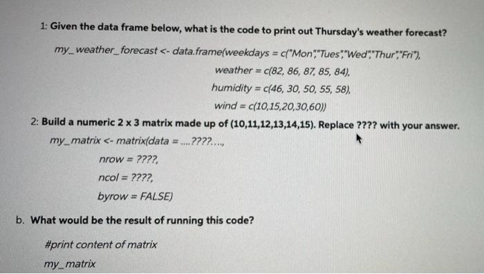  1: Given the data frame below, what is the code to