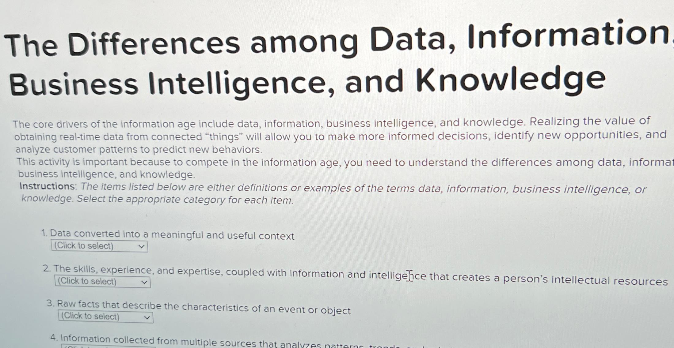  The Differences among Data, Information Business Intelligence, and Knowledge The core