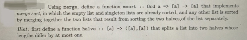  Using merge, define a function msort : : Ord a=>[a][a] that