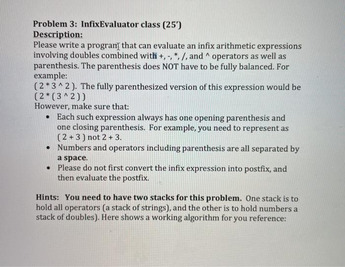  Problem 3: InfixEvaluator class (25') Description: Please write a progran that