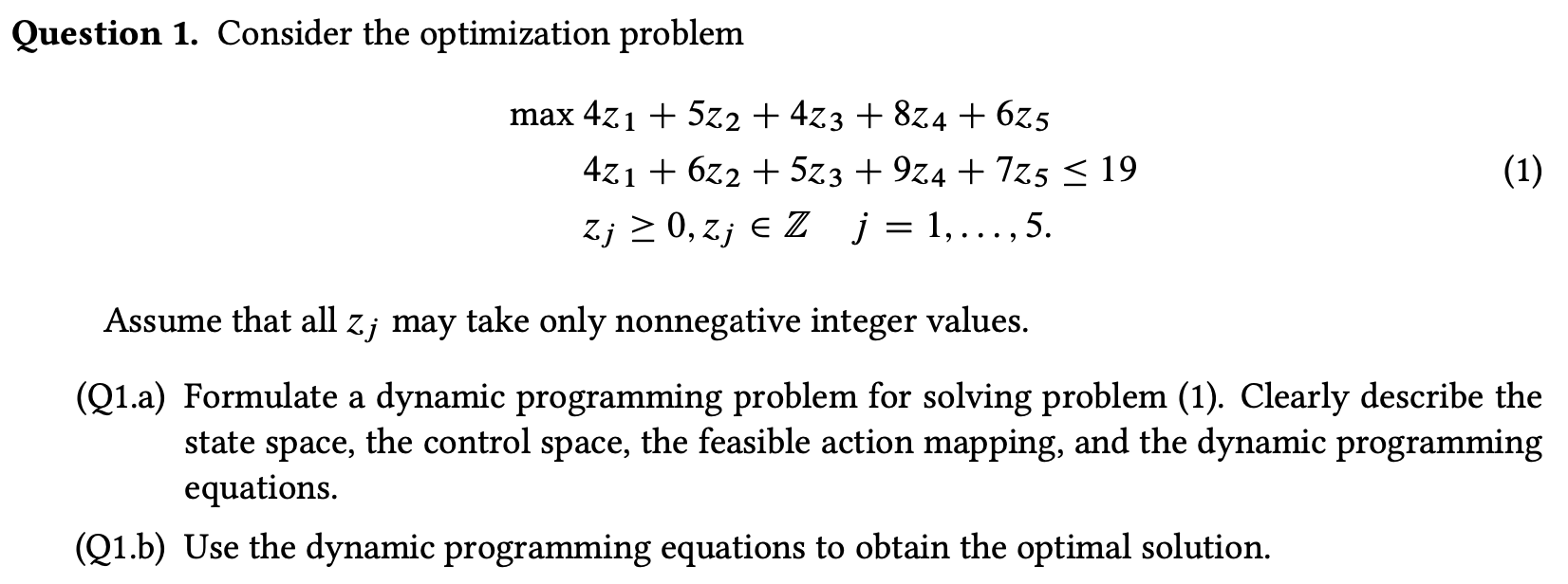 dynamic programming equations and solve. However, you cannot use an optimization solver