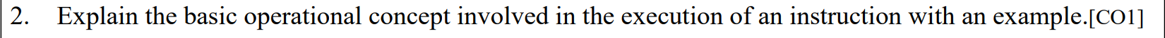  Explain the basic operational concept involved in the execution of an