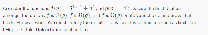 Try using Limits Consider the functions f(n) 32n+5 +n+ and g(n) =