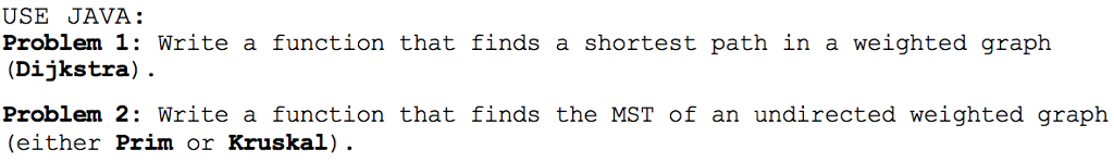 USE JAVA: Problem 1: Write a function that finds a shortest