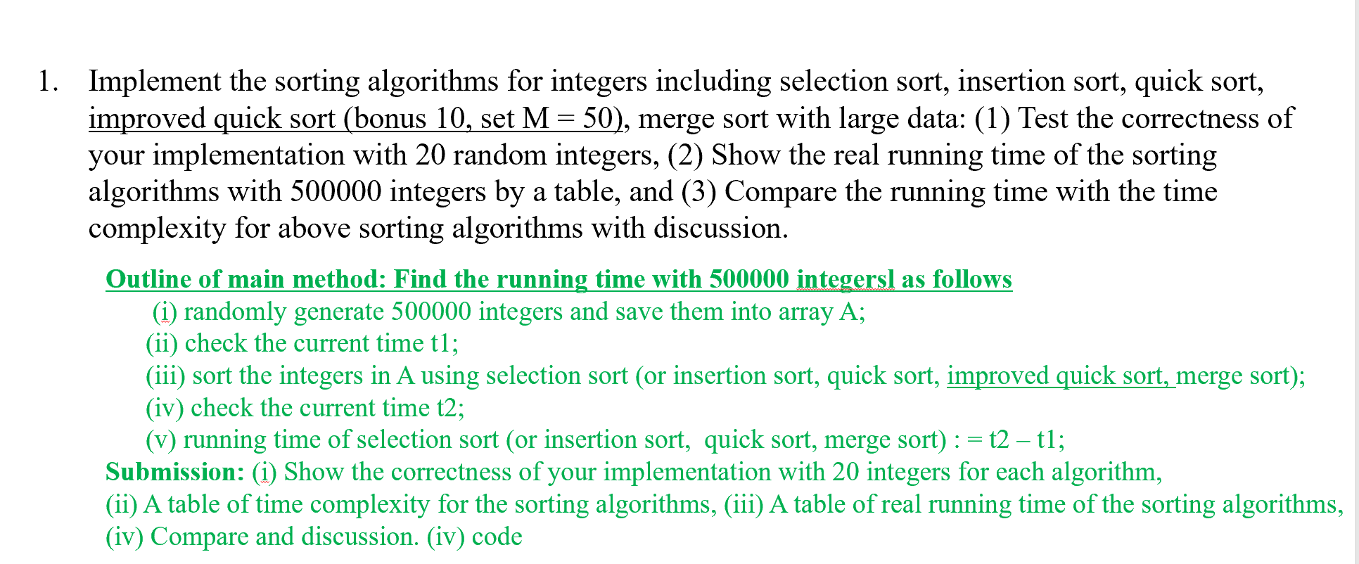 please use c++ for the implementation 1. Implement the sorting algorithms for