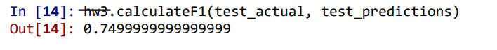 Precision and Recall. def calculate_f1(actuals, predictions): (3 pts) This function calculates the