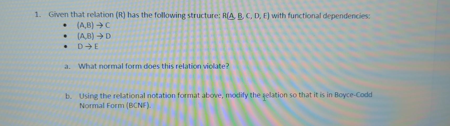  Given that relation (R) has the following structure: R(A,B,C,D,E) with functional